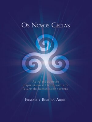 cover image of Os Novos Celtas--As Relações entre Espiritismo e Druidismo e o futuro da humanidade terrena